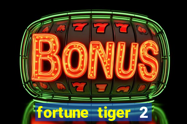 fortune tiger 2 demo free